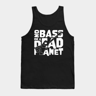 No Bass On A Dead Planet for Bass Player Tank Top